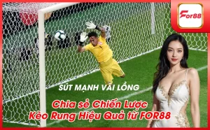 Chia se Chien Luoc Keo Rung Hieu Qua tu FOR88 1